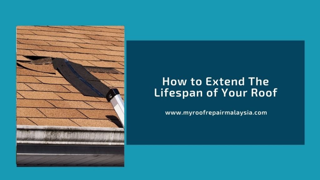 How To Extend The Lifespan Of Your Roof Updated Guide 2024