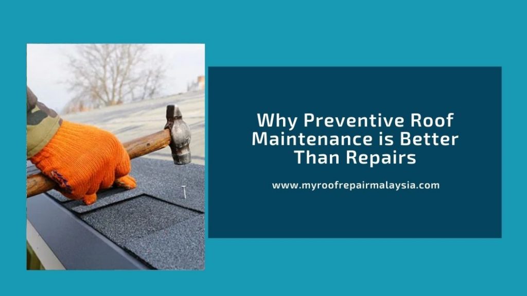 Why Preventive Roof Maintenance is Better Than Repairs